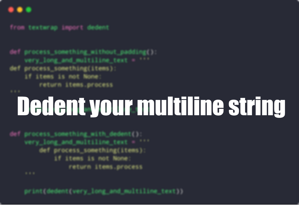 Dedent Your Multiline String
