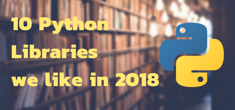 10 Python libraries ที่เราชอบในปี 2018